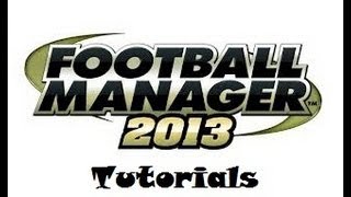 Football Manager 2013 Tutorial: Staff Responsibilities