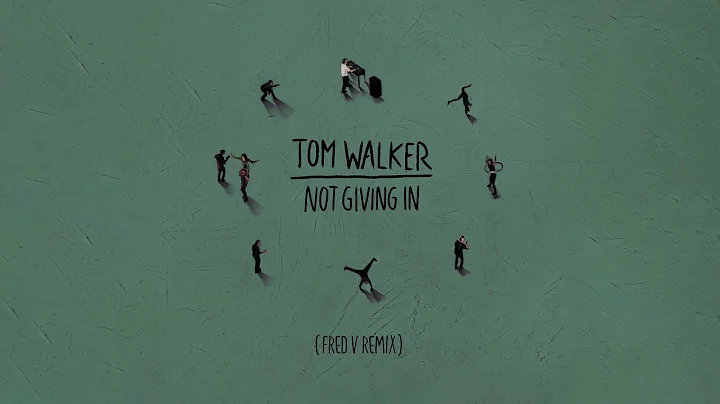 Tom Walker - Not Giving In (Fred V Remix)