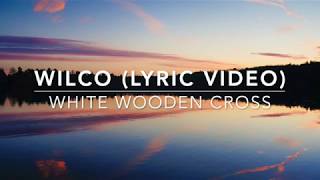 WILCO - WHITE WOODEN CROSS (LYRIC VIDEO)