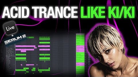 How To Make Acid Trance like KI/KI (Ableton + Serum Tutorial)