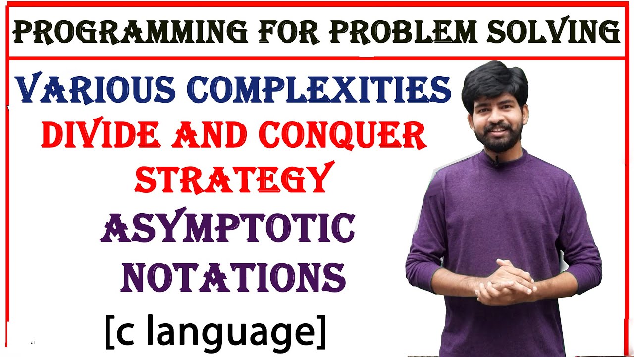 complexities of various algorithms, asymptotic notation, divide and ...