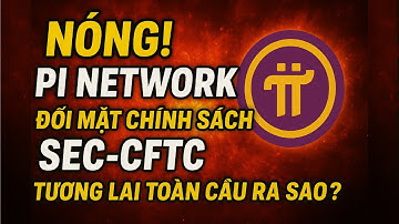🔥 NÓNG! Pi Network Đối Mặt Chính Sách Mới ⚖️ SEC–CFTC – 🌍 Tương Lai Toàn Cầu Ra Sao?