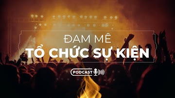 EP1 - Bí quyết nuôi dưỡng đam mê với tổ chức sự kiện | Anh Hớn Nguyễn #event #agency #sukien