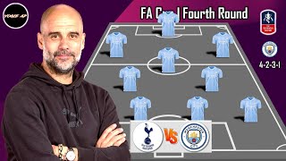 TOTTENHAM VS MAN CITY | MANCHESTER CITY POTENTIAL STARTING LINEUP FA CUP | FOURTH ROUND