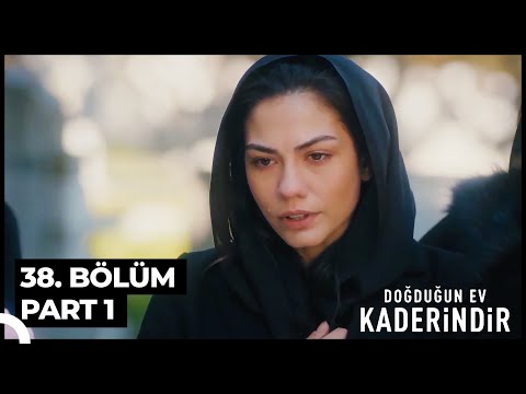 Doğduğun Ev Kaderindir 38. Bölüm Part 1