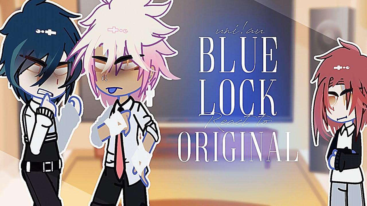 blue lock uni!au react to the original ★ Shidou birthday special ★ part ...