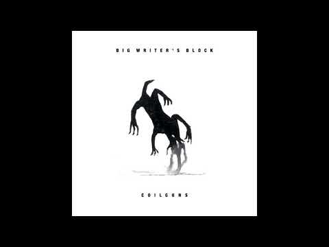 Coilguns - Big writer's block (official audio)