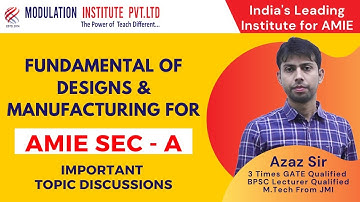 AMIE Section-A Fundamentals of Design and Manufacturing Syllabus Discussion & Important Topic