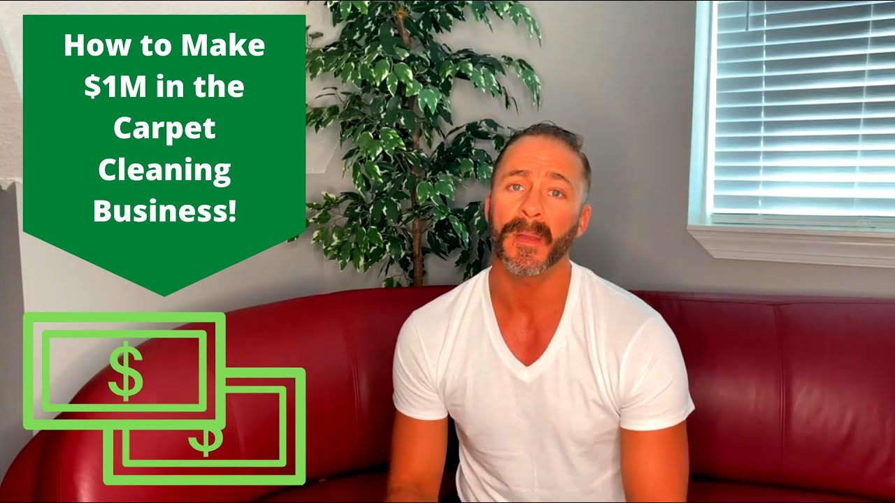 How to Make One Million Dollars in the Carpet Cleaning Business - YouTube