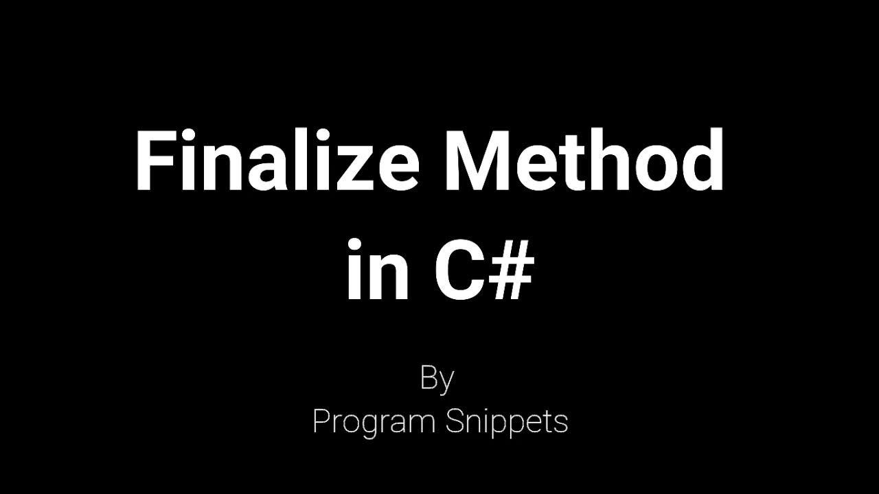 Finalize Method In C YouTube