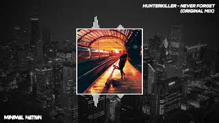 HunterKiller - Never Forget (Original Mix)