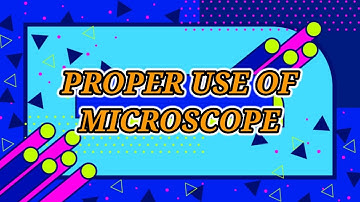 MICROSCOPE | Proper Care and Usage| Grade 7 Science Quarter 2:Module 2