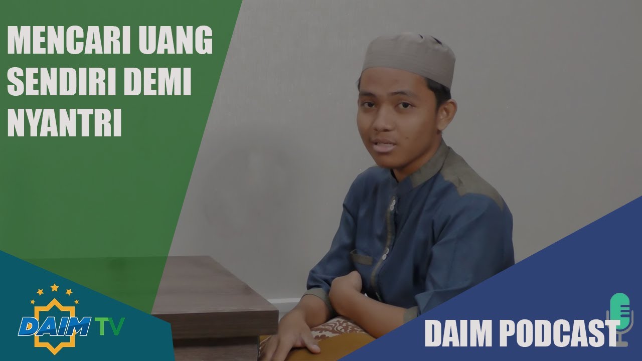 Mencari Uang Sendiri demi Nyantri | DAIM PODCAST