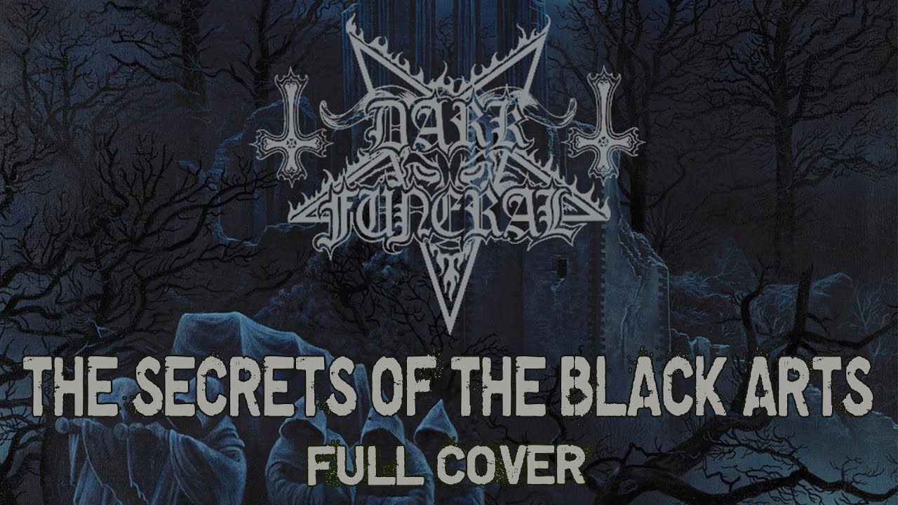 Dark Funeral - The Secrets of the Black Arts [Full cover] - YouTube