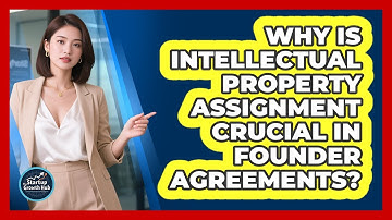 Why Is Intellectual Property Assignment Crucial In Founder Agreements? - The Startup Growth Hub