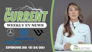 The Current : Weekly EV News Ep #116 May 24, 2026