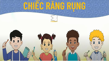 KỂ CHUYỆN: CHIẾC RĂNG RỤNG - LỚP 3 - SÁCH CÁNH DIỀU