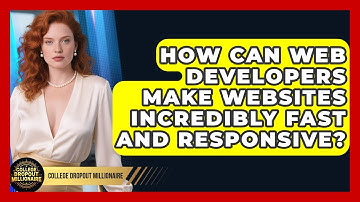 How Can Web Developers Make Websites Incredibly Fast And Responsive? - College Dropout Millionaire