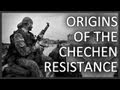 Origins of the Chechen resistance