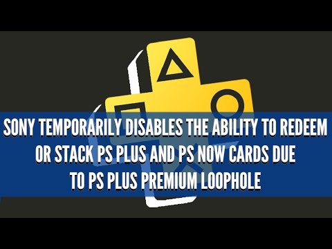 Sony Temporarily Disables The Ability To Redeem or Stack PS Plus and PS Now Cards Due To Loophole