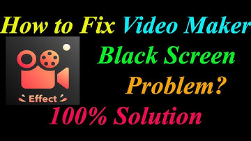 How to Fix Video Maker App Black Screen Problem Solutions Android  - Video Maker Black Screen Error