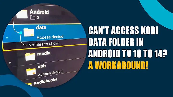 Can't Access Kodi Data Folder in Android TV 10 to 14? A Workaround!