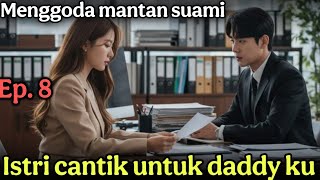 Ep.8 - Mencoba menggowda kembali mantan suami
