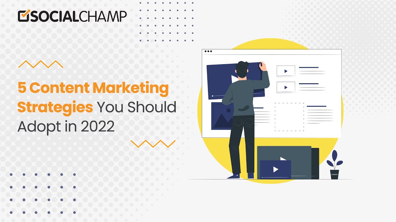 5 Content Marketing Strategies You Should Adopt in 2022