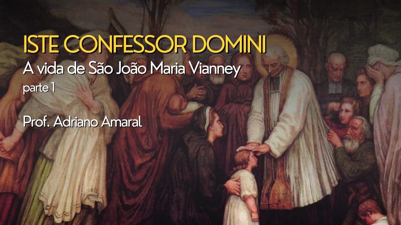 A vida de são João Maria Vianney [Parte 1]