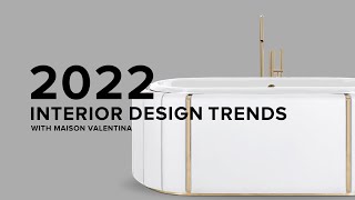 2022 Interior Design Trends With Maison Valentina Luxury Bathrooms