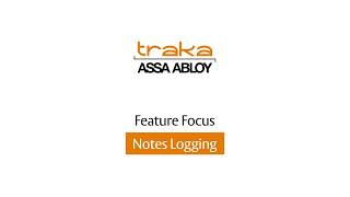 Traka Features Focus - Notes Logging