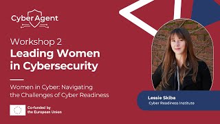 CyberAgent Workshop #2. Lessie Skiba: Women in Cyber: Navigating the Challenges of Cyber Readiness