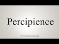 How To Say Percipience