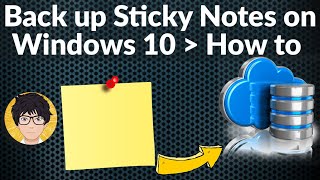 Back up Sticky Notes on Windows 10 | How to  💻⚙️🐞