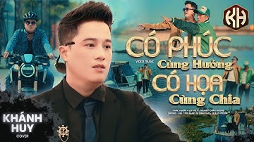 CÓ PHÚC CÙNG HƯỞNG CÓ HỌA CÙNG CHIA | LÝ TUẤN KIỆT If HỒ GIA HÙNG - KHÁNH HUY ( cover ).