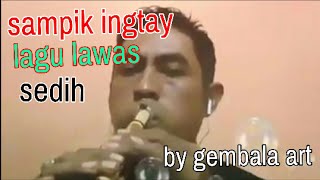 Download Lagu Cover seruling lagu SAMPIK INGTAY,sedih banget ini MP3