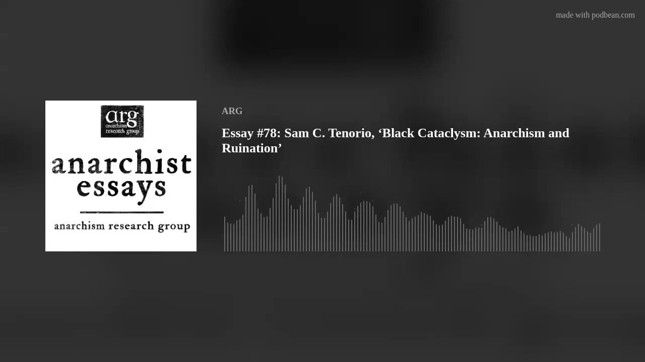 Essay #78: Sam C. Tenorio, ‘Black Cataclysm: Anarchism and Ruination’
