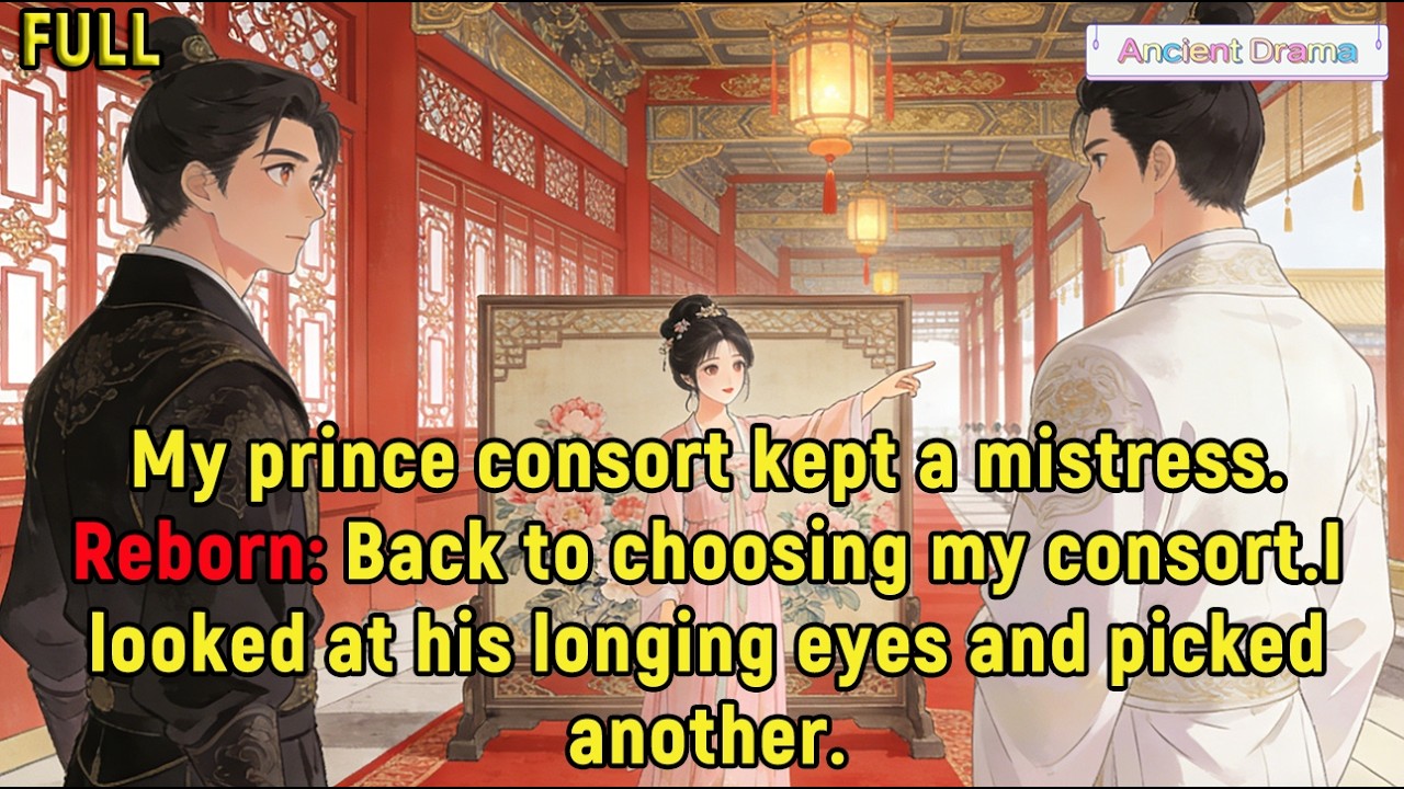 My prince consort kept a mistress.Reborn: Back to choosing my consort.I looked at his longing eyes..