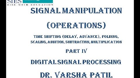 Signal Manipulation/Sketch Part IV , DSP, Folding, Advance, Delay,scaling, Scaling, exercises,prob