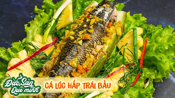 CÁ LÓC HẤP BẦU dân dã, thanh đạm mà bổ dưỡng