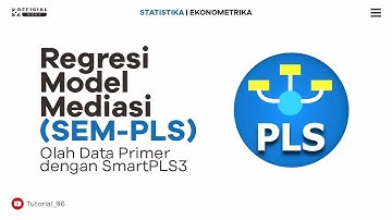 Panduan Lengkap Regresi Model Mediasi dengan SEM-PLS di SmartPLS 3