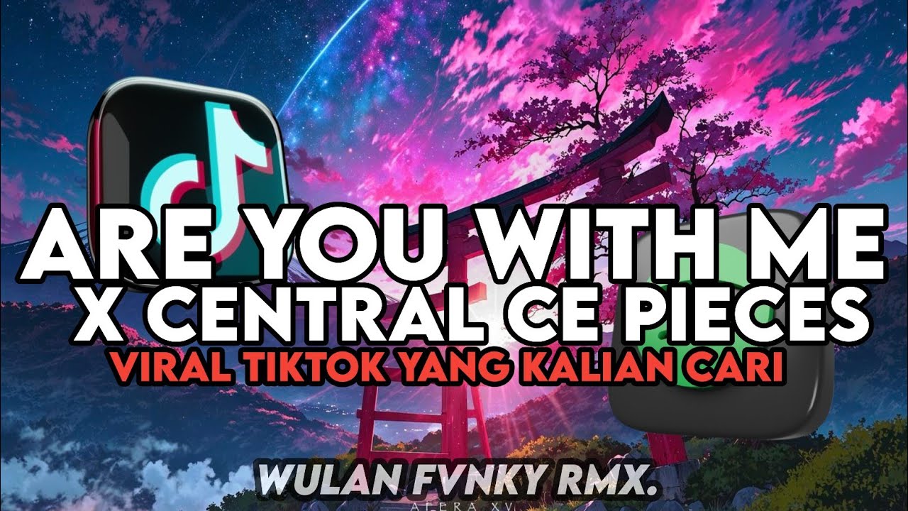 DJ ARE YOU WITH ME X CENTRAL CE PIECES X MASHUP STYLE TANTE V2 VIRAL TIKTOK YANG KALIAN CARI