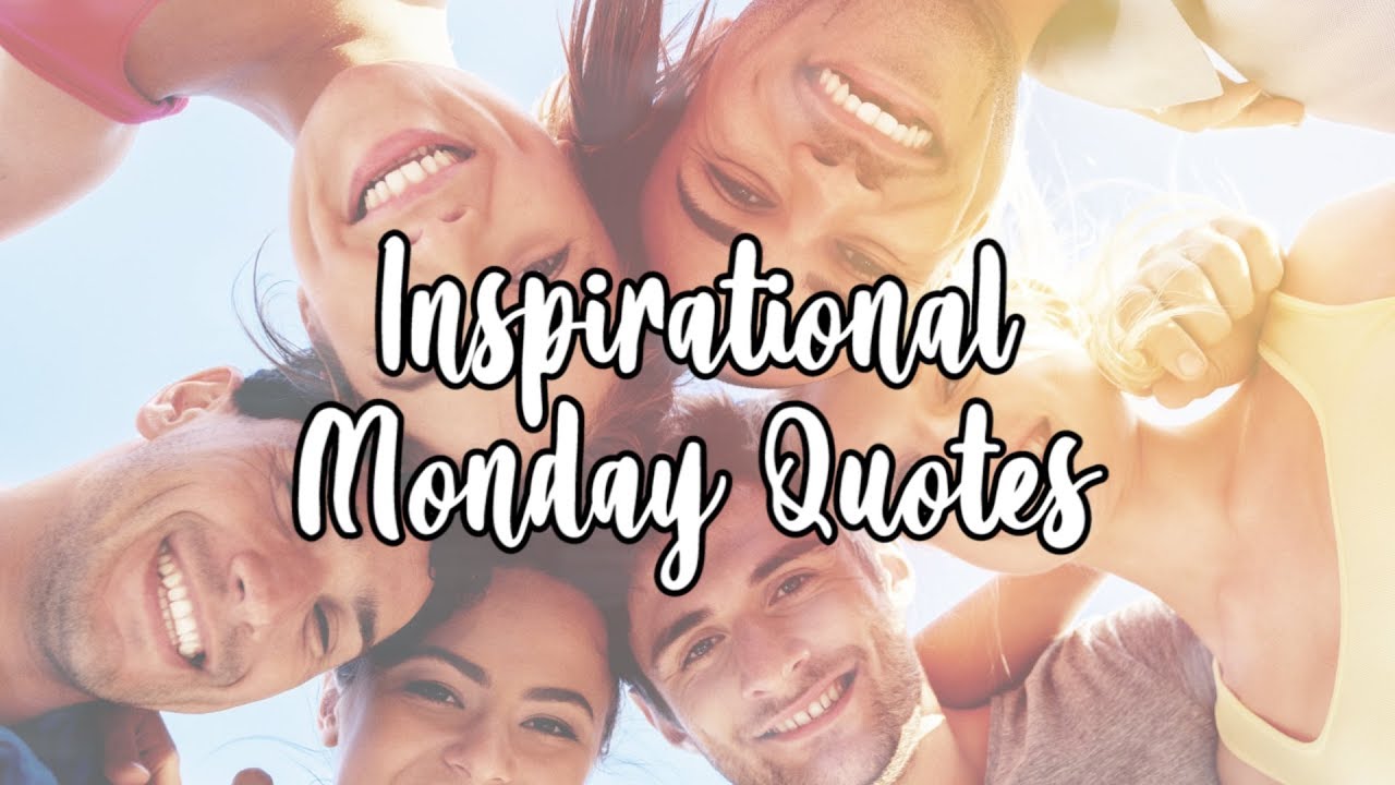 55 Inspiring Monday Quotes To Start Happy|Good Morning Quote