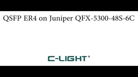 Ping test of QSFP ER4 on Juniper QFX-5300-48S-6C