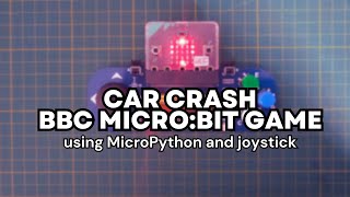 Car Crash | BBC micro:bit game using MicroPython