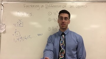 Factoring a Difference Of Two perfect Squares D.O.T.S.