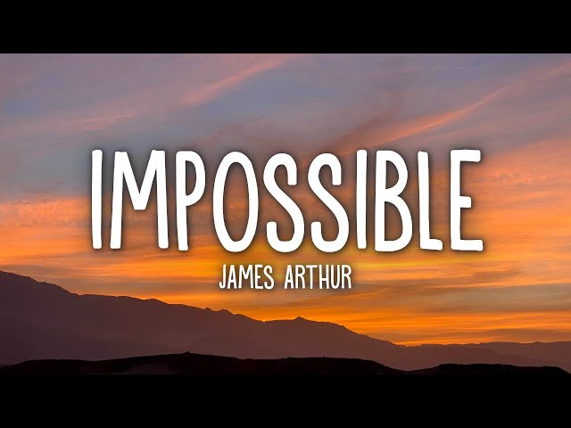 James Arthur - Impossible (Lyrics) class=