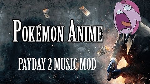 "Pokémon Anime" Music Mod for Payday 2 (In-Game)