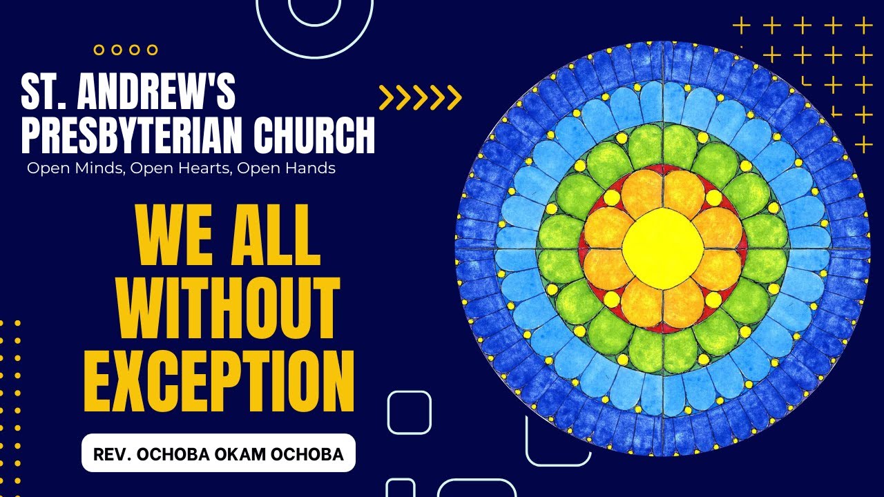 St. Andrew's Worship Service: We All Without Exception - Rev. Ochoba ...