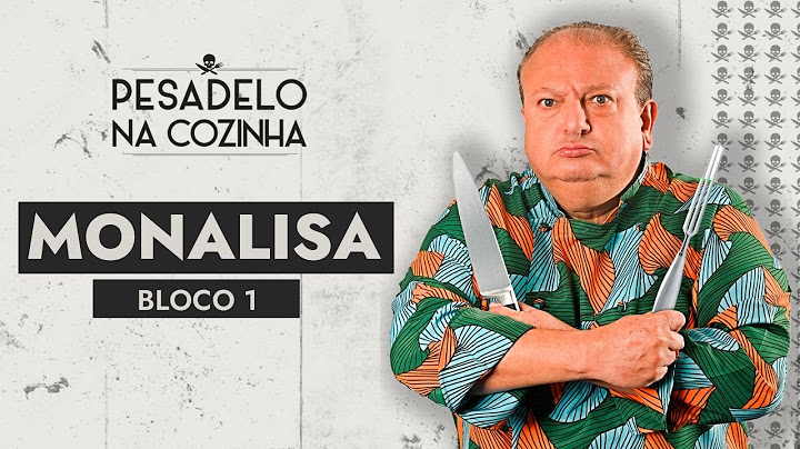 Monalisa - BLOCO 1 | Pesadelo Na Cozinha - Episódio Completo
